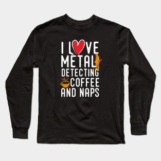 Funny metal detecting tshirt - ideal gift for metal detectorists Long Sleeve T-Shirt